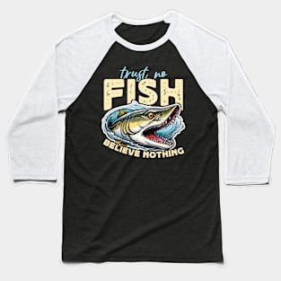 Musky Fishing Trust No Fish Believe Fishing Lover Baseball T-Shirt